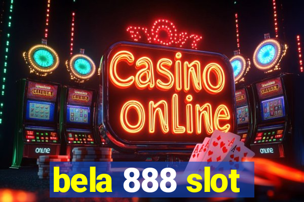 bela 888 slot